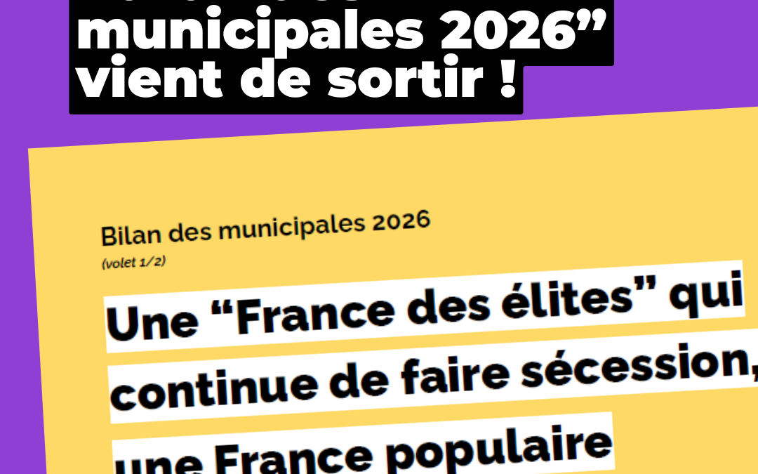Bilan des municipales 2026 : “Une “France des élites” qui continue de faire sécession, une France populaire qui résiste” (note de recherche)